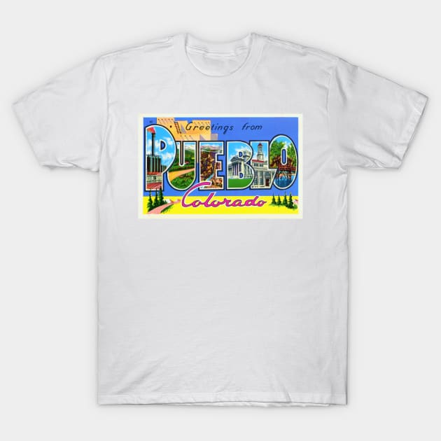 Greetings from Pueblo, Colorado - Vintage Large Letter Postcard T-Shirt by Naves